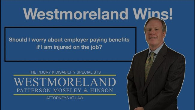 Should I worry about employer paying benefits if I am injured on the job